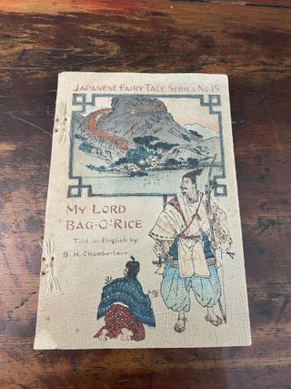 Item #6076 Japanese Fairy Tale Series No. 15: My Lord Bag-O'-Rice. B. H. Chamberlain